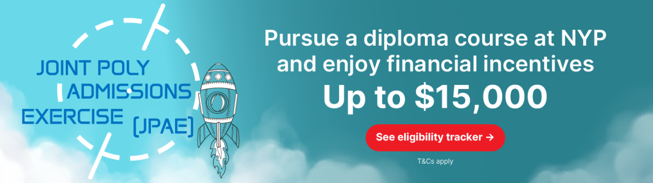 Pursue a diploma course at NYP and enjoy financial incentives up to $15,000. See eligibility tracker. T&Cs apply.